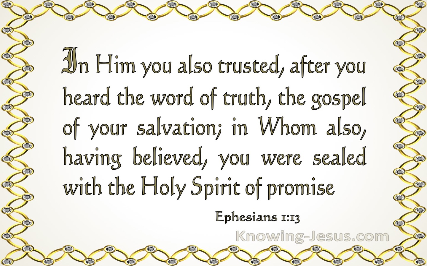 Ephesians 1:13 You Were Sealed In Him With The Holy Spirit Of Promise (brown)